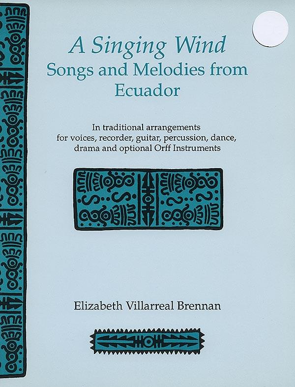Singing Wind, A - Songs & Melodies From Ecuador