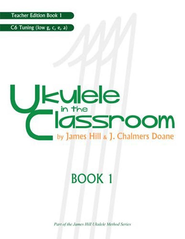 Ukulele In The Classroom - Teacher's Edition - Book 1