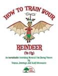 How To Train Your Reindeer (To Fly) - Downloadable Musical cover