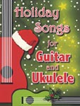 Holiday Songs For Guitar And Ukulele