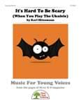 It's Hard To Be Scary (When You Play The Ukulele)