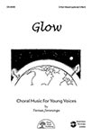 Glow - 3-Part Mixed (optional 2-Part) Choral cover