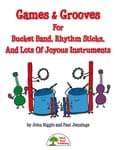 Games & Grooves For Bucket Band, Rhythm Sticks, And Lots Of Joyous Instruments - Kit w/CD cover